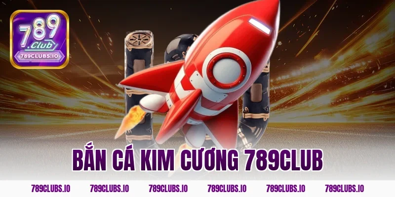 bắn cá kim cương 789club