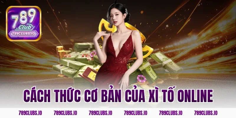 Cách thức cơ bản của xì tố online