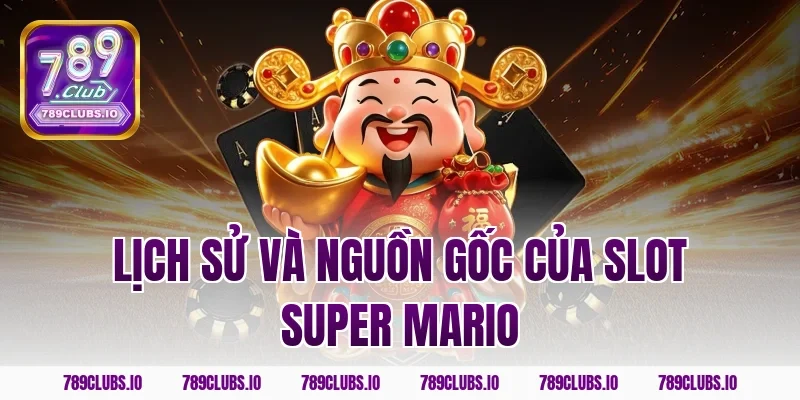 Lịch Sử Và Nguồn Gốc Của Slot Super Mario