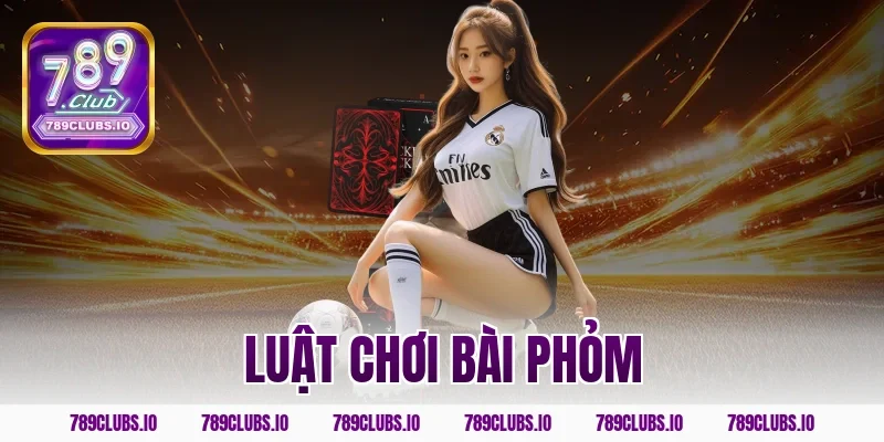 luật chơi bài phỏm
