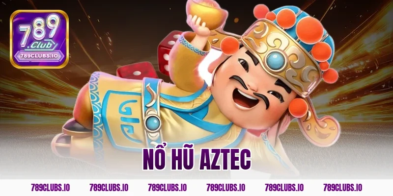 nổ hũ aztec
