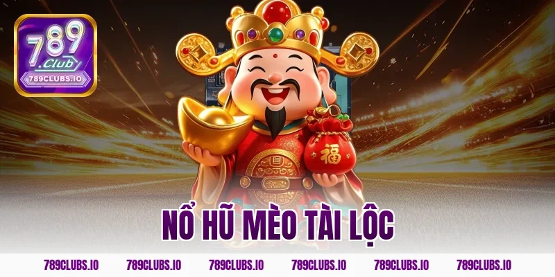 nổ hũ mèo tài lộc