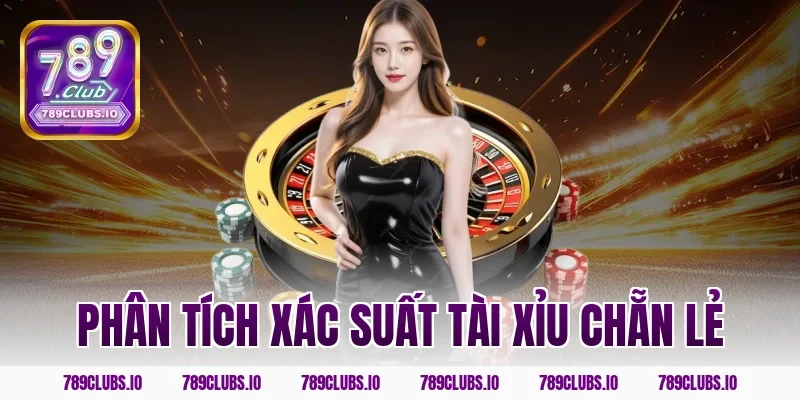 Phân tích xác suất tài xỉu chẵn lẻ