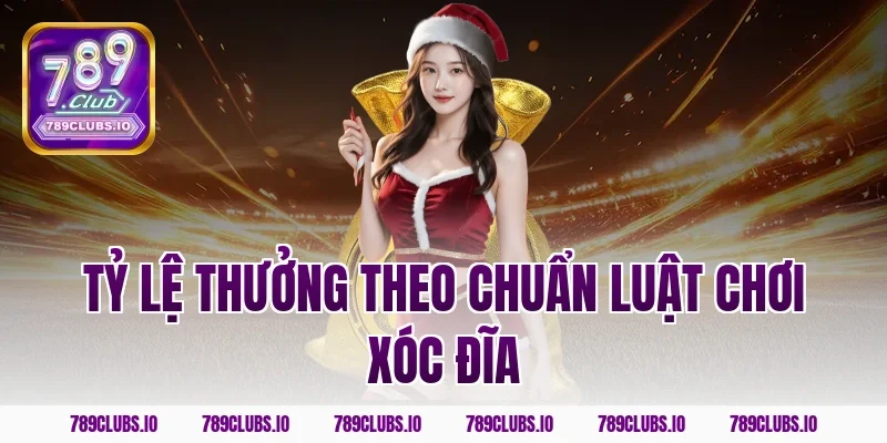 Tỷ lệ thưởng theo chuẩn Luật Chơi Xóc Đĩa