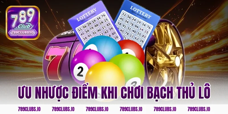 Ưu nhược điểm khi chơi bạch thủ lô